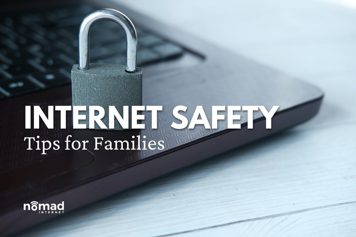 7 Internet Safety Tips for Every Family | Blog Nomad Internet