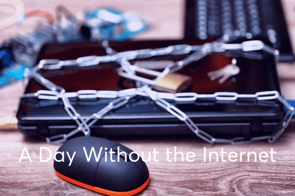 A Day Without the Internet
